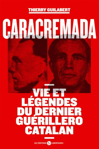 Caracremada : vie et légendes du dernier guérillero catalan