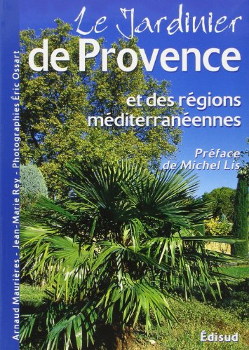 Le jardinier de Provence : et des régions méditerranéennes