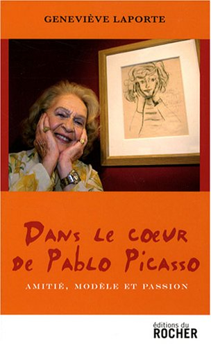 Dans le coeur de Pablo Picasso : amitié, modèle et passion