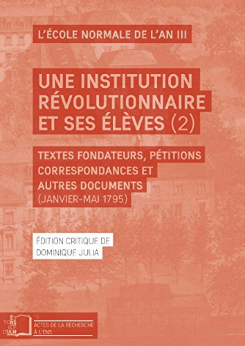 Une institution révolutionaire et ses élèves (2) (Actes de la recherche à l'ENS n°15)