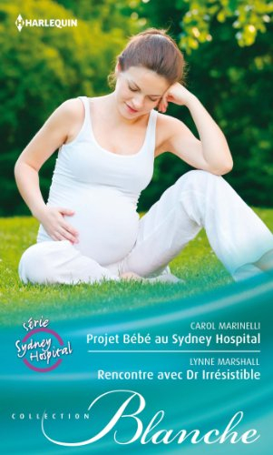 Projet bébé au Sydney Hospital. Rencontre avec Dr Irrésistible