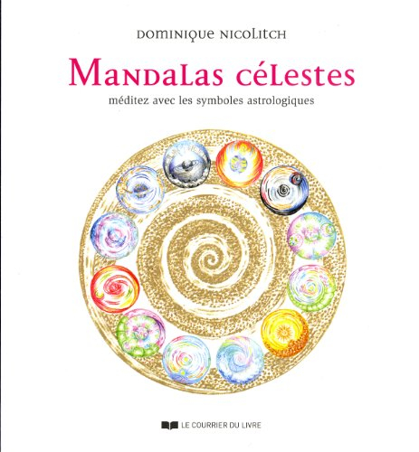 Mandalas célestes : méditez avec les symboles astrologiques