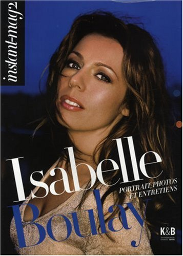 Instant-mag 2. Isabelle Boulay : portrait, photos et entretiens