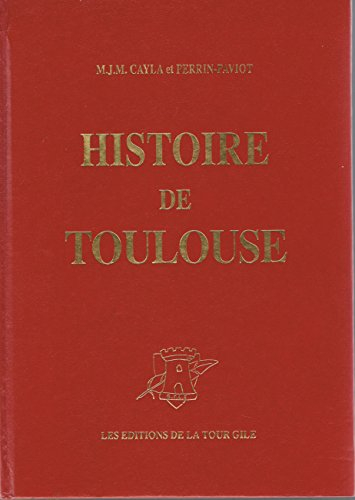 Histoire de la ville de Toulouse depuis sa fondation juqu'à nos jours - fac simile de l'édition de 1