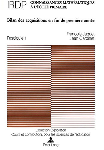 Connaissances mathématiques à l'école primaire. Vol. 1. Bilan des acquisitions en fin de première an