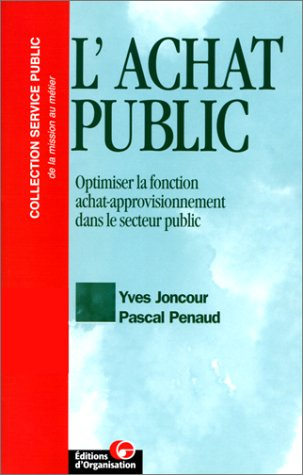 L'achat public : optimiser la fonction achat-approvisionnement dans le secteur public