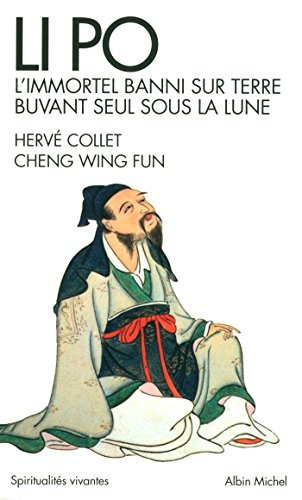 Li Po : l'immortel banni sur terre buvant seul sous la lune : portrait-poème