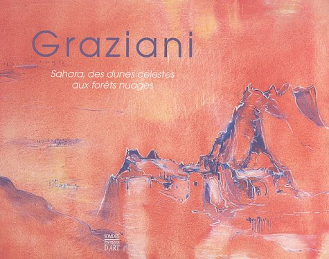 Graziani : Sahara, des dunes célestes aux forêts nuages : peintures et dessins