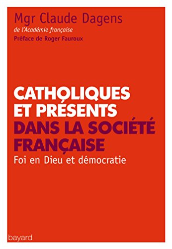 Catholiques et présents dans la société française : foi en Dieu et démocratie
