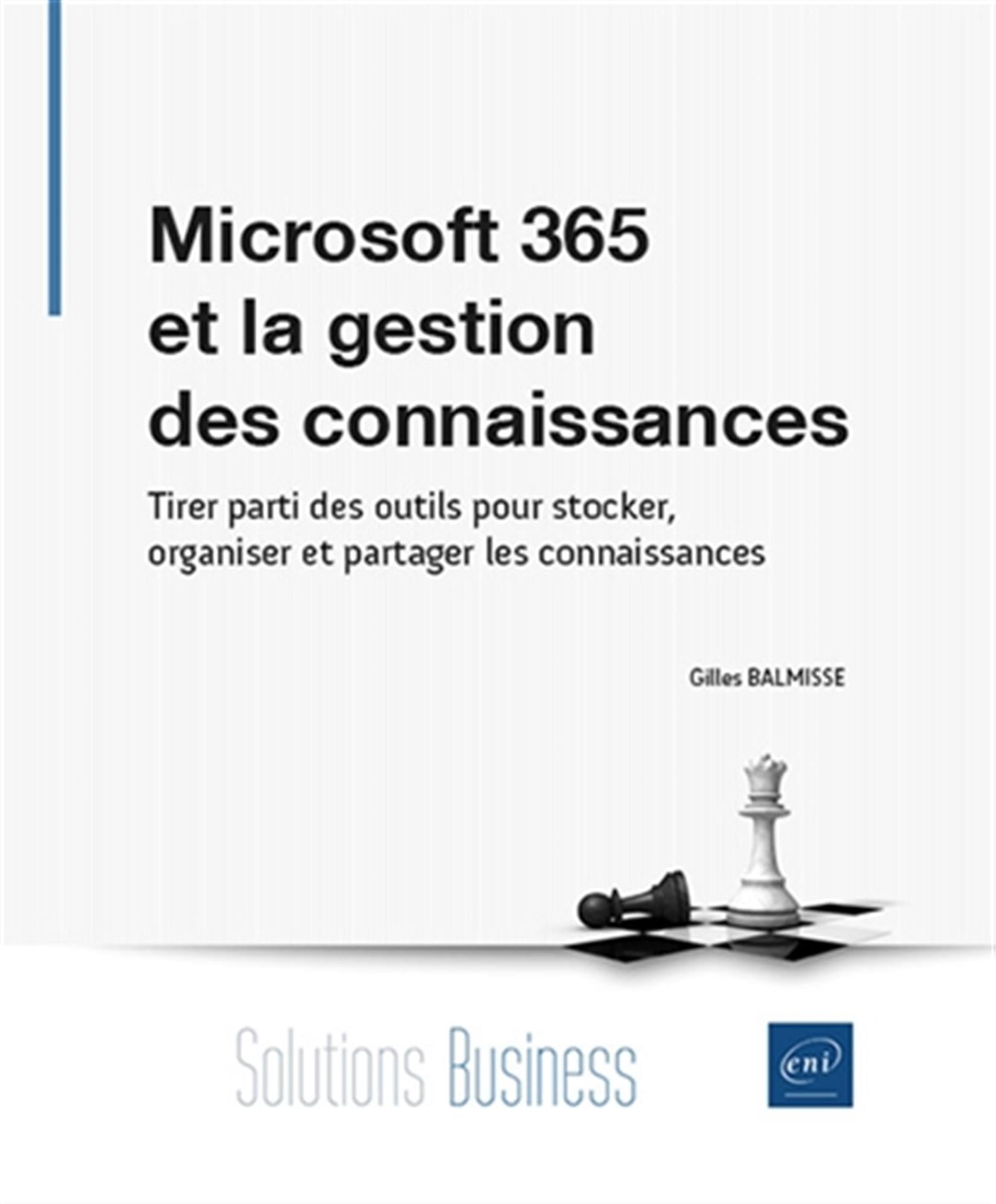 Microsoft 365 et la gestion des connaissances : tirer parti des outils pour stocker, organiser et pa