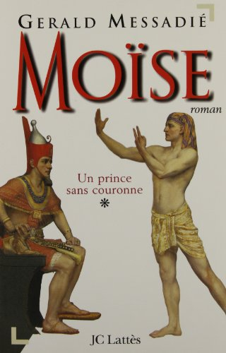 Moïse. Vol. 1. Un prince sans couronne