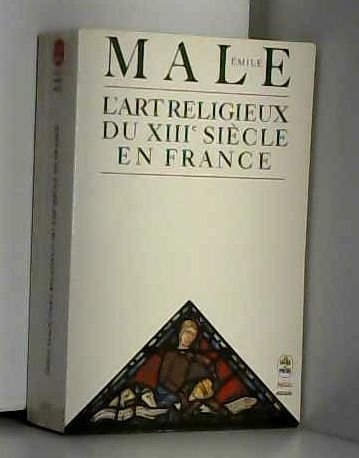 L'Art religieux du XIIIe siècle en France : étude sur l'iconographie du Moyen Age et sur ses sources