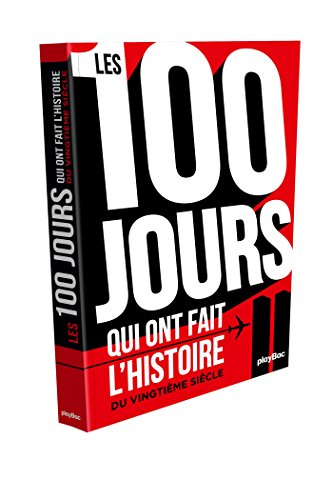 Les 100 jours qui ont fait l'histoire du vingtième siècle