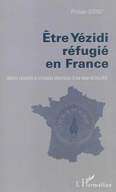 Etre yézidi réfugié en France : identité culturelle et stratégies identitaires d'une minorité invisi