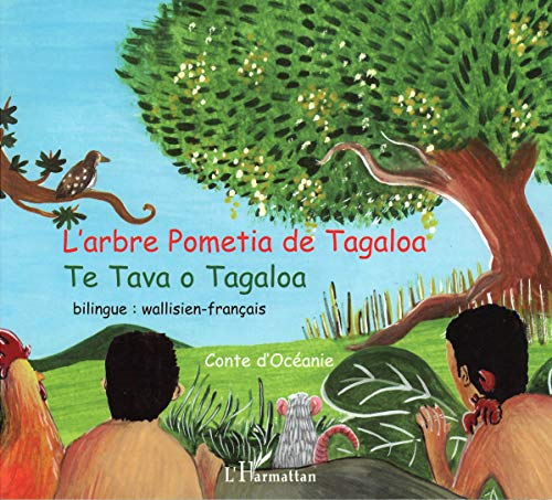 L'arbre pometia de Tagaloa : conte d'Océanie. Te Tava o Tagaloa