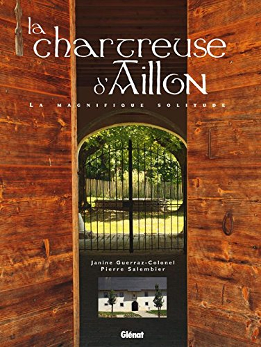 La chartreuse d'Aillon : la magnifique solitude