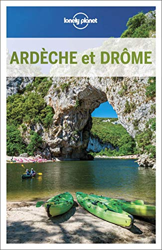 Ardèche et Drôme : le meilleur de la région : sites, itinéraires, culture
