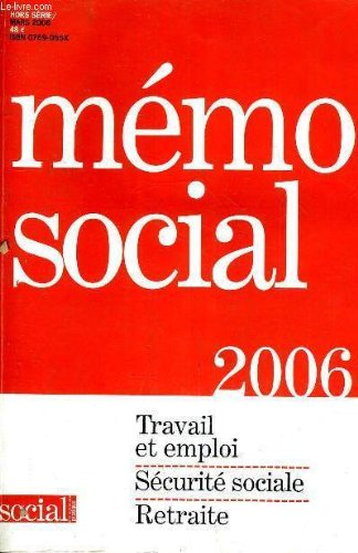 Mémo social 2006 : travail et emploi, sécurité sociale, retraite