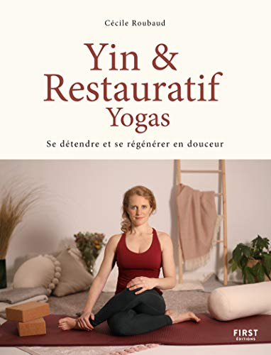 Yin & restauratif yogas : se détendre et se régénérer en douceur
