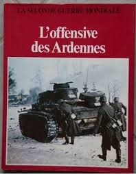 la seconde guerre mondiale - l'offensive des ardennes ( isbn : 2-88097-101-2 )