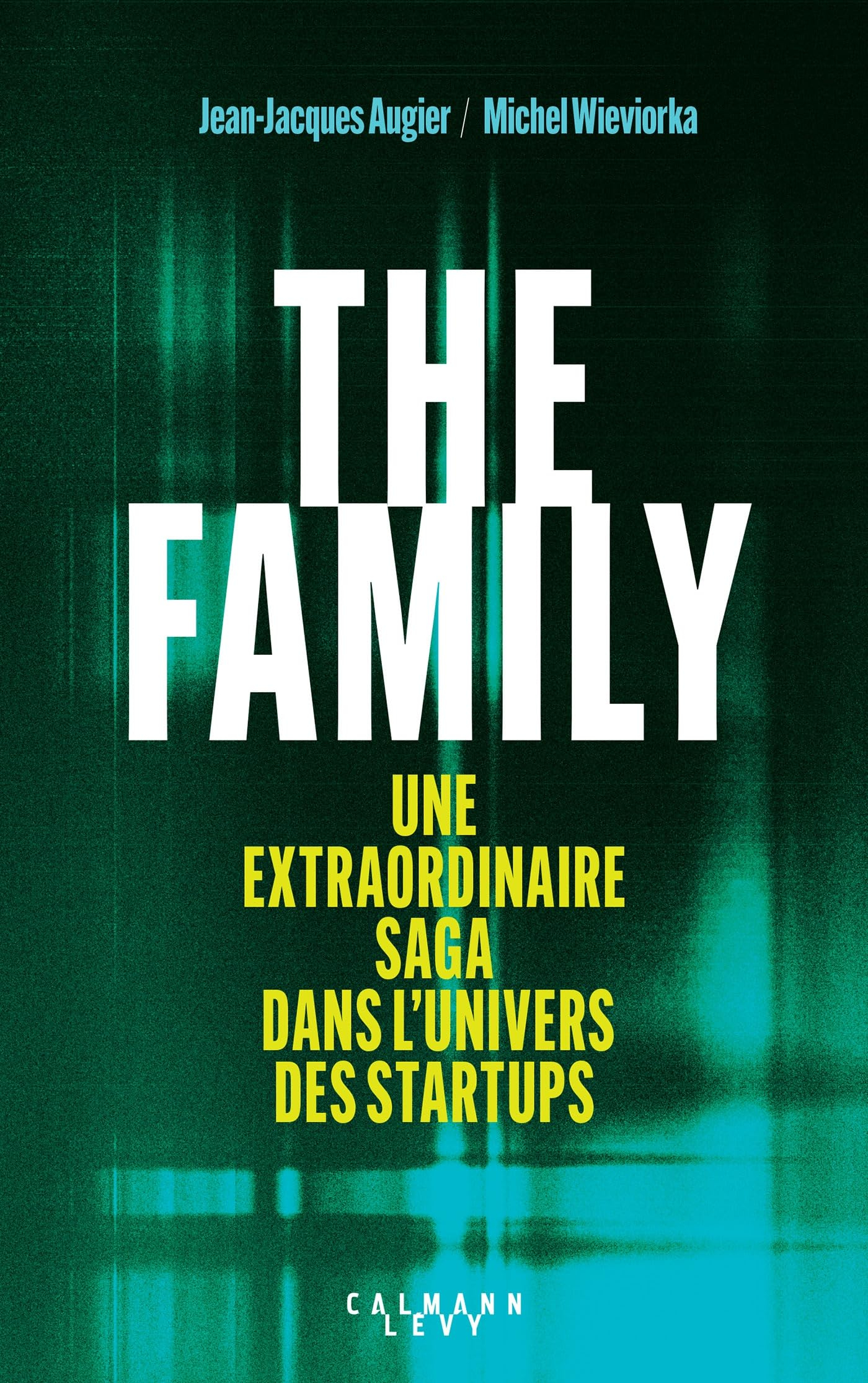 The family : une extraordinaire saga dans l'univers des startups