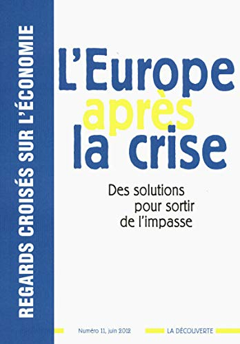 Regards croisés sur l'économie, n° 11. L'Europe après la crise : des solutions pour sortir de l'impa