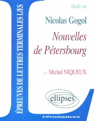Etude sur Nicolas Gogol, Nouvelles de Pétersbourg : épreuves de lettres terminales L, ES