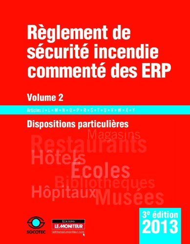 Règlement de sécurité incendie commenté des ERP. Vol. 2. Dispositions particulières : articles J, L,