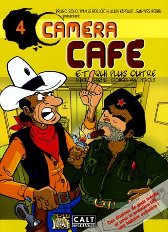 Caméra café, la BD. Vol. 4. Et qui plus outre : d'après les personnages de Bruno Solo, Yvan Le Bollo