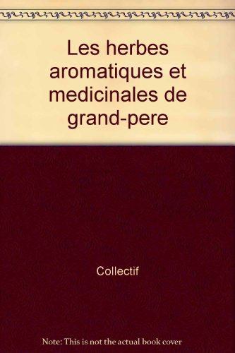 Les herbes aromatiques et médicinales de grand-père