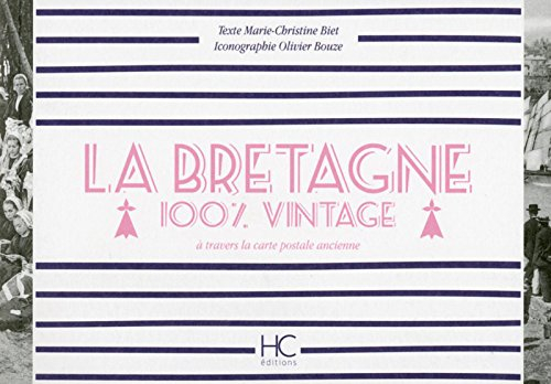 La Bretagne : 100 % vintage : à travers la carte postale ancienne
