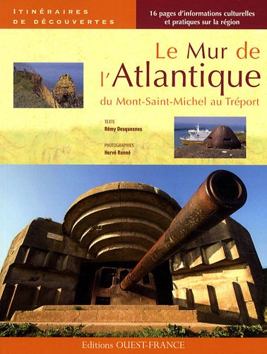 Le mur de l'Atlantique : du Mont-Saint-Michel au Tréport