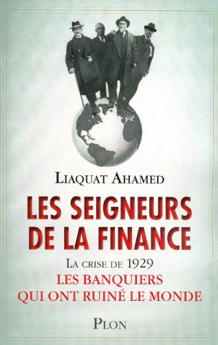 Les seigneurs de la finance : la crise de 1929 : les banquiers qui ont ruiné le monde