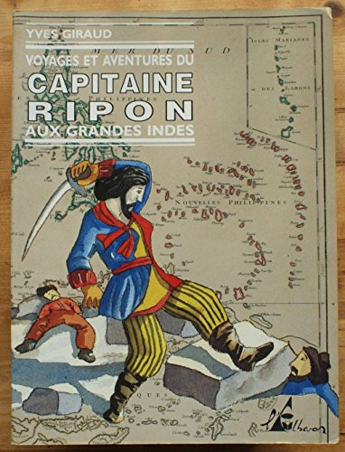 Voyages et aventures du capitaine Ripon aux Grandes Indes : journal inédit d'un mercenaire (1617-162