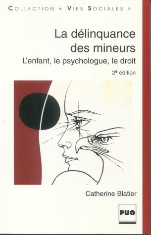 La délinquance des mineurs : l'enfant, le psychologue, le droit