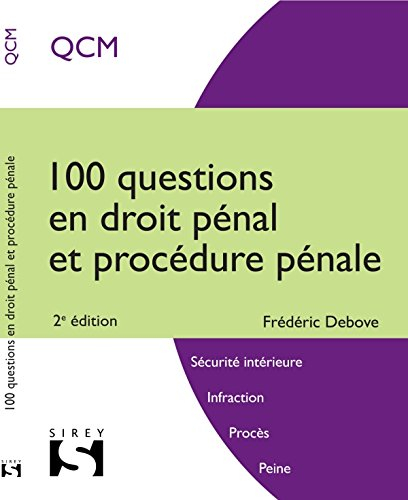 100 questions en droit pénal et procédure pénale : sécurité, infraction, procès, peine