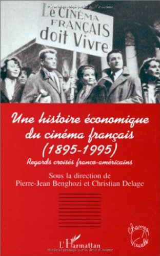 Une histoire économique du cinéma français (1895-1995) : regards croisés franco-américains