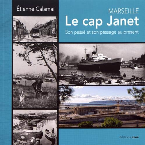 Marseille : le cap Janet : son passé et son passage au présent