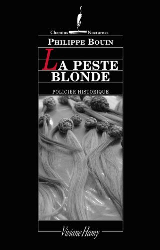 La peste blonde : suite des fantastiques enquêtes de Dieudonné Danglet commissaire secret de monsieu