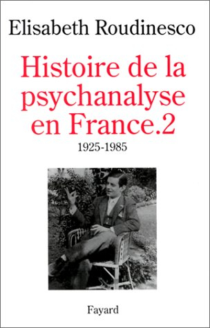 Histoire de la psychanalyse en France. Vol. 2. 1925-1985