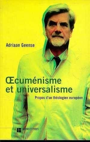 Oecuménisme et universalisme : propos d'un théologien européen : textes réédités et inédits. Hommage