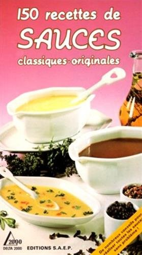 150 recettes de sauces : classiques, originales