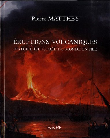Eruptions volcaniques : histoire illustrée du monde entier
