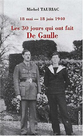 Les trente jours qui ont fait De Gaulle, 18 mai-18 juin 1940 : le récit de son fils, l'amiral Philip