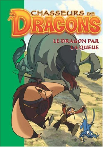 Chasseurs de dragons. Vol. 5. Le dragon par la queue