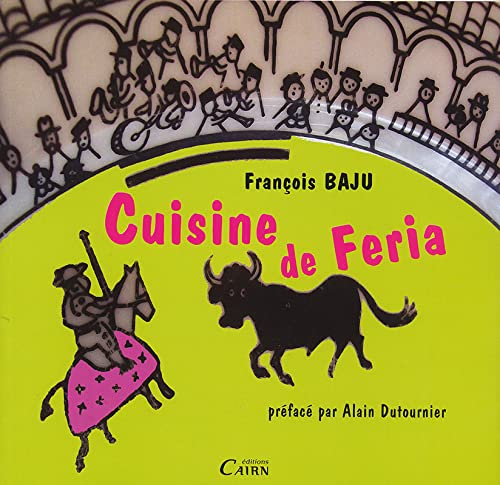 Cuisine de feria : à Dax ou bien ailleurs... : Pierrot, piano, toro et le quatrième tercio de Jeanne