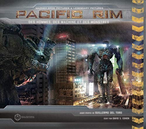 Pacific rim : des hommes, des machines et des monstres - David S. Cohen