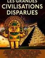 grandes civilisations disparues