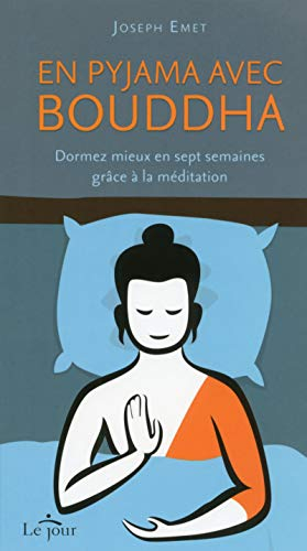 En pyjama avec Bouddha : dormez mieux en sept semaines grâce à la méditation