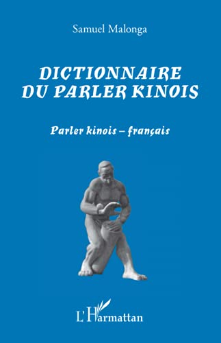 Dictionnaire du parler kinois : parler kinois-français : mots et expressions du lingala populaire de